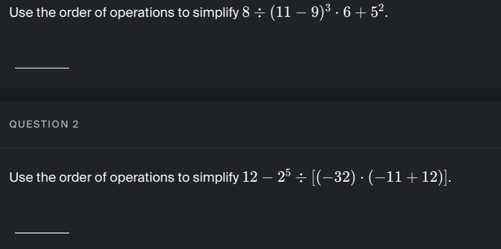 Solved: Use the order of operations to simplify 8/ (11-9)^3· 6+5^2 ...