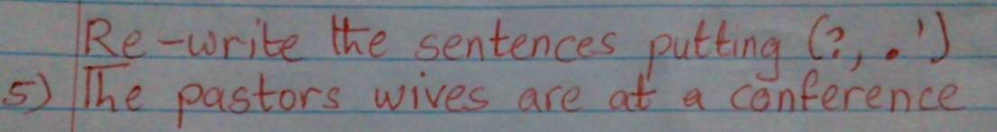 Re-write the sentences putting beginpmatrix ?&1 1&0endpmatrix
5) The pastors wives are at a conference