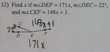 Find x if m∠ DEF=171x, m∠ DEC=22°, 
and m∠ CEF=148x+1.