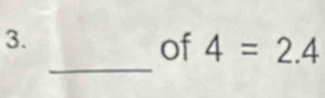 of 4=2.4
_