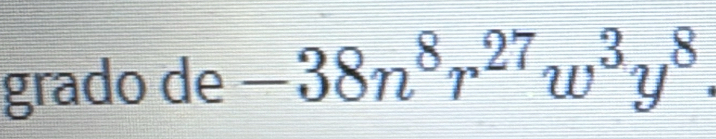 grado de -38n^8r^(27)w^3y^8