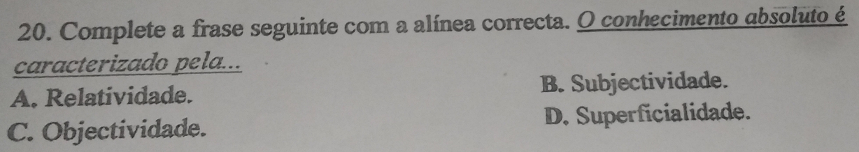 Solved: Complete a frase seguinte com a alínea correcta. O conhecimento ...