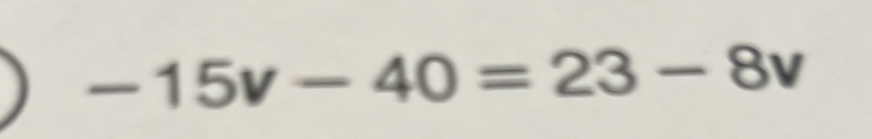 -15v-40=23-8v