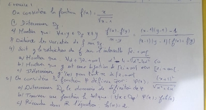 Ivenitai 
Ou considone in fonchou f(x)= x/sqrt(x-1) 
C Ditemin f 
x Hantin yu Vaye Df rty 
3 Diding io variaten de f rm D  (f(x)-f(y))/x-y = ((x-1)(y-1)-1)/(x-1)(y-1)(f(x)+f(y) 
4 ) soit g toreshichan do flin I inferwall [2,+∈fty )
Q Houha que Nd+72,+∈fty x^2-4-sqrt(a^2-4a^2) (o 
b1 Houa ao g at ame bifation do Taito0l rem [2,+∈fty [
() Diternumn g^1/41 pon Fout a 1o [2,+∈fty ]
61 On considene A Sanction P define por? varphi (x)=frac (x+1)^2sqrt(x^2+2x)
af Ditenmin Sple donasis de difintg 
b1 Tnowver whe fouchin h Helqu forall x o varphi (x)=foh(x)
c) Riscudu dws R lequation: h(x)=2