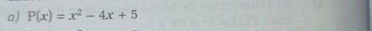 P(x)=x^2-4x+5