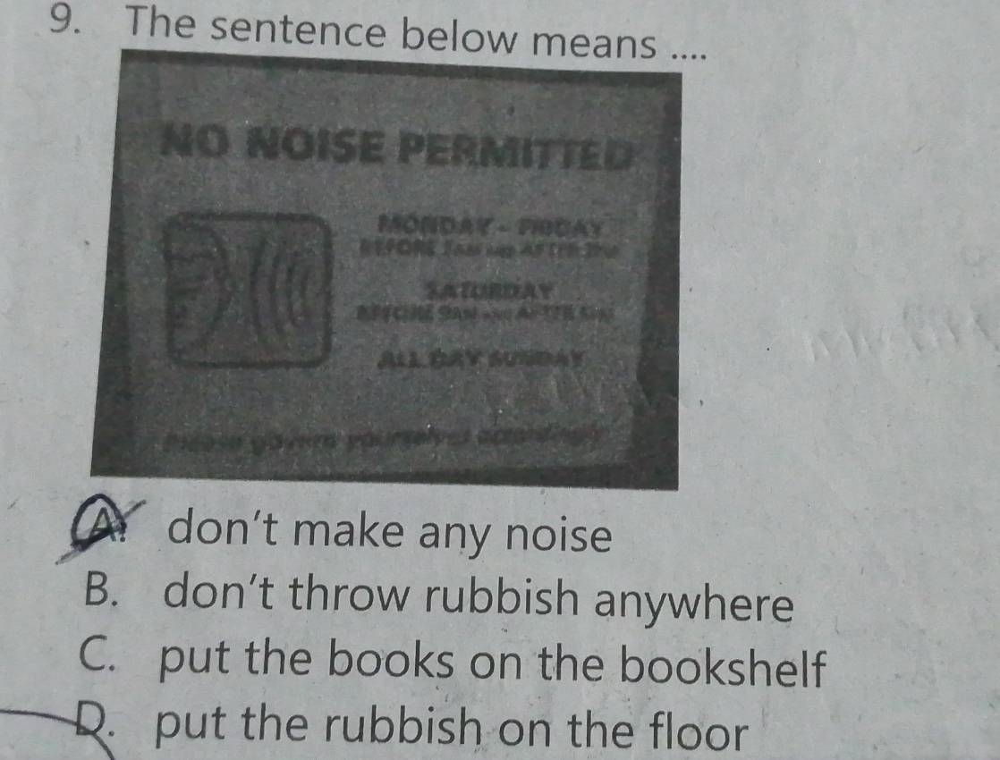 Telah dijawab:The sentence below means .... NO NOISE PERMITTED MONDAY ...