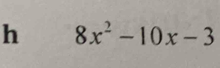 h
8x^2-10x-3