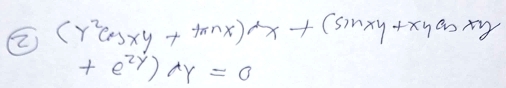 ② (y^2cos xy+tan x)x+(sin xy+xycos xy
+e^(2y))dy=0