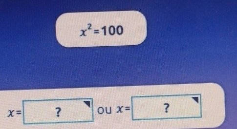 x^2=100
x=? oU x= ? 
... |