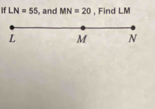 If LN=55 , and MN=20 , Find LM