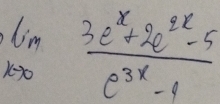 limlimits _xto 0 (3e^x+2e^(2x)-5)/e^(3x)-1 