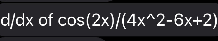 d/dx of cos (2x)/(4x^(wedge)2-6x+2)