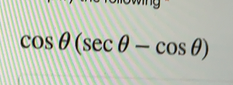 cos θ (sec θ -cos θ )