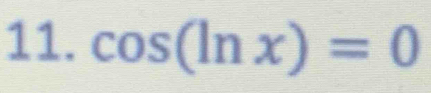 cos (ln x)=0