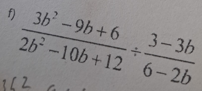  (3b^2-9b+6)/2b^2-10b+12 /  (3-3b)/6-2b 