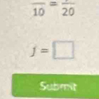 frac 10=frac 20
f=□
Submt