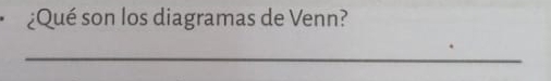 ¿Qué son los diagramas de Venn? 
_