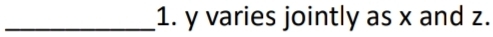 y varies jointly as x and z.