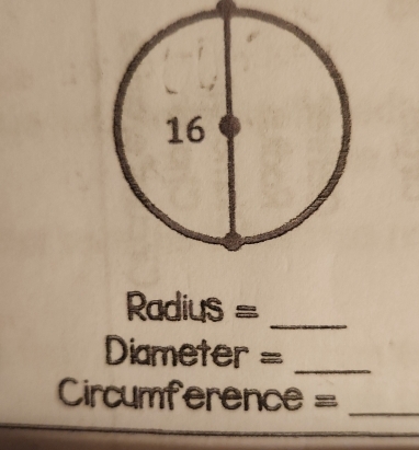 Radius =
_
Diameter =_ 
Circumference =_ 