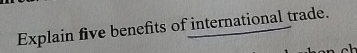 Explain five benefits of international trade.