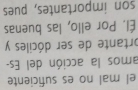 el mal no es suficiente 
amos la acción del Es- 
ortante de ser dóciles y 
Él. Por ello, las buenas 
son importantes, pues