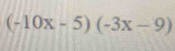 (-10x-5)(-3x-9)