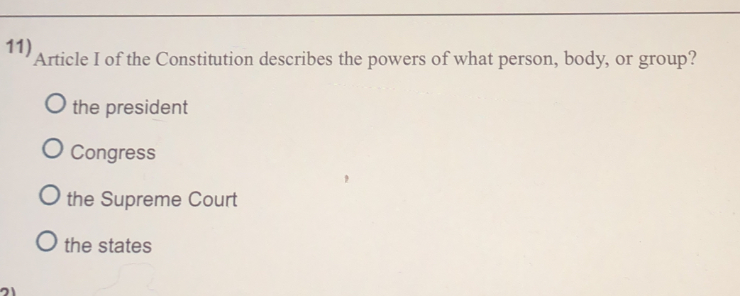 Article I of the Constitution describes the powers of what person, body, or group?
the president
Congress
the Supreme Court
the states