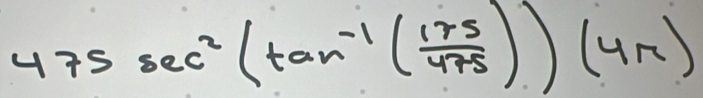 475sec^2(tan^(-1)( 175/475 ))(4π )