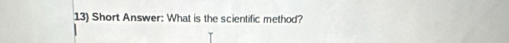 Short Answer: What is the scientific method?