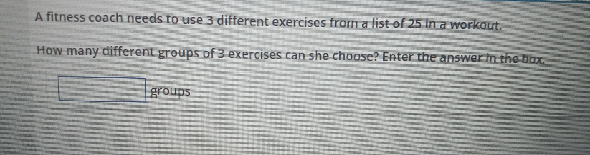 Solved: A fitness coach needs to use 3 different exercises from a list ...
