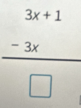 frac beginarrayr 3x+1 -3xendarray □ 