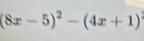 (8x-5)^2-(4x+1)