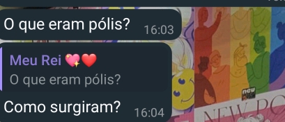 que eram pólis? 16:03
Meu Rei 
O que eram pólis? 
Como surgiram? 16:04