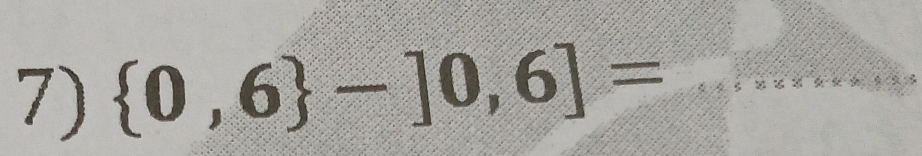  0,6 -]0,6]= _