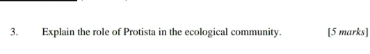 Explain the role of Protista in the ecological community. [5 marks]