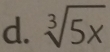 sqrt[3](5x)