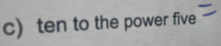 c ten to the power five