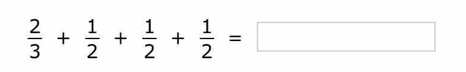  2/3 + 1/2 + 1/2 + 1/2 =□