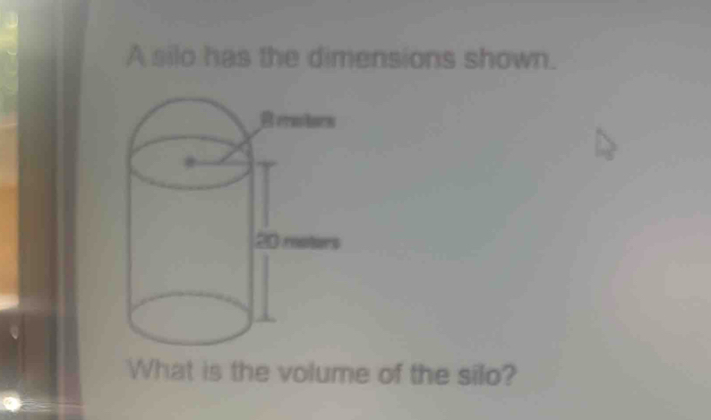 Solved: A silo has the dimensions shown. What is the volume of the silo ...