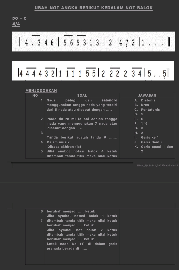 UBAH NOT ANGKA BERIKUT KEDALAM NOT BALOK 
_ 
__ 
| 4. 3 4 6 | 5 6 5 3 1 3 | 2 4 7 2 | 1. . . |
|4overline 4444overline 32|1overline 111overline 55|2overline 222overline 34|5..5|
SMAN_6/ASAT-2_2025/Hal-2 dari B