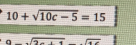 10+sqrt(10c-5)=15