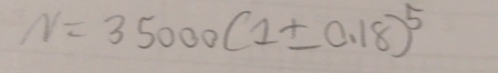 N=35000(1± 0.18)^5