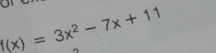 f(x)=3x^2-7x+11