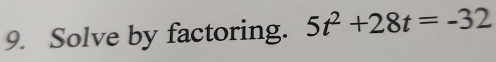 Solve by factoring. 5t^2+28t=-32