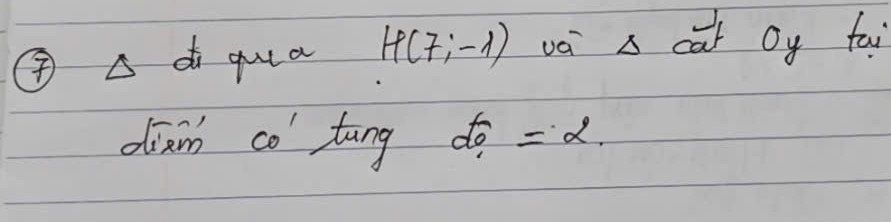 ④ Adi qula H(7;-1) và s cat oy fai 
dian co tung alpha overline 0_1=alpha