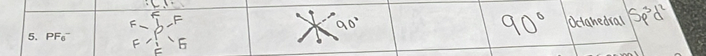 -b-F octahedrall Sp^3d^2
90°
90°
F-I'E