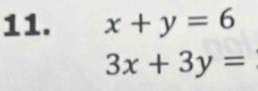 x+y=6
3x+3y=