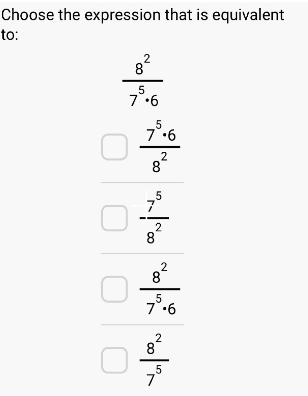 Choose the expression that is equivalent
to:
 8^2/7^5· 6 
beginarrayr frac -frac 2sqrt(2) 72^2