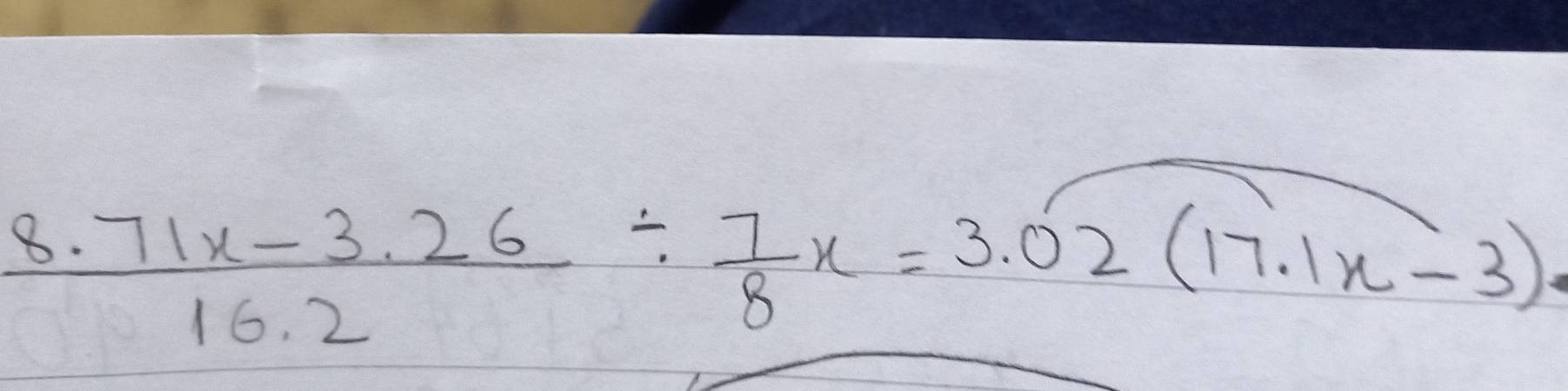  (8.71x-3.26)/16.2 /  7/8 x=3.02(17.1x-3)