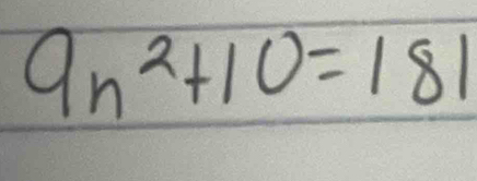 9n^2+10=181